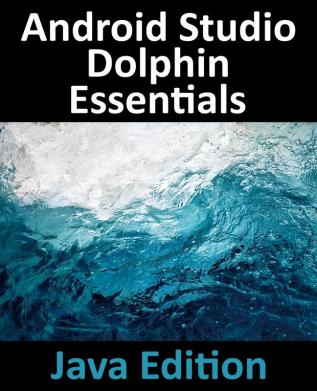 Android Studio Dolphin Essentials - Java Edition