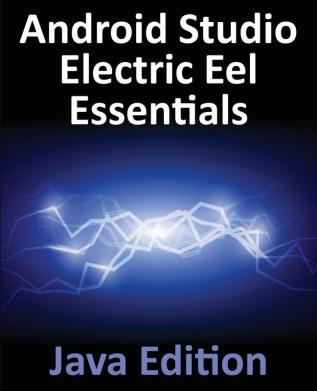 Android Studio Electric Eel Essentials - Java Edition