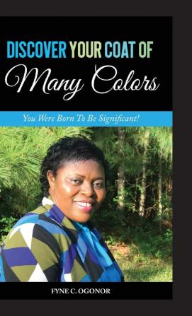 Discover Your Coat of Many Colors: You Were Born To Be Significant!