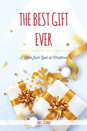 The Best Gift Ever: A Letter from God at Christmas