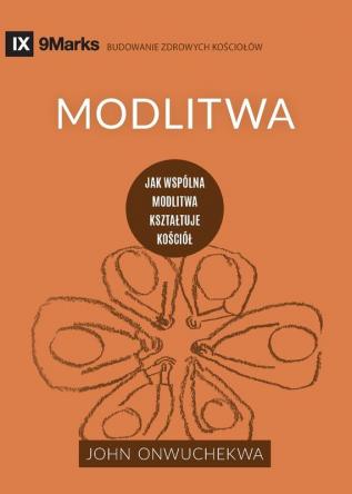 Modlitwa (Prayer) (Polish): How Praying Together Shapes the Church (Building Healthy Churches (Polish))