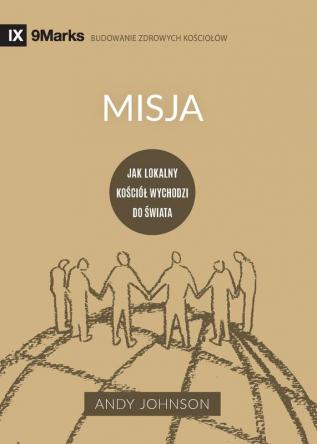 Misja (Missions) (Polish): Jak lokalny kościól wychodzi do świata (How the Local Church Goes Global) (Building Healthy Churches (Polish))