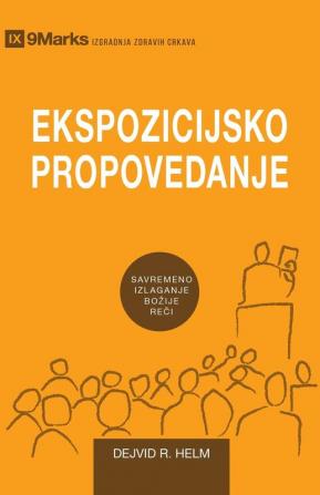 Ekspozicijsko Propovedanje (Expositional Preaching) (Serbian): How We Speak God's Word Today (Building Healthy Churches (Serbian))