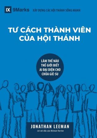 TƯ CACH THANH VIEN CỦA HỘI THANH (Church Membership) (Vietnamese): How the World Knows Who Represents Jesus (Building Healthy Churches (Vietnamese))