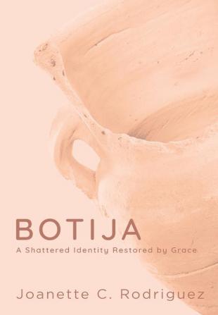 Botija: A Shattered Identity Restored By Grace