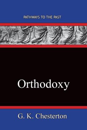 Orthodoxy: Pathways To The Past