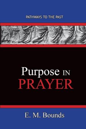 Purpose In Prayer: Pathways To The Past