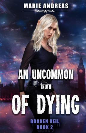 An Uncommon Truth of Dying: 2 (Broken Veil)