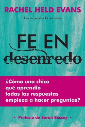 Fe en Desenredo: Cómo una Chica que aprendió todas las respuestas empieza a hacer preguntas