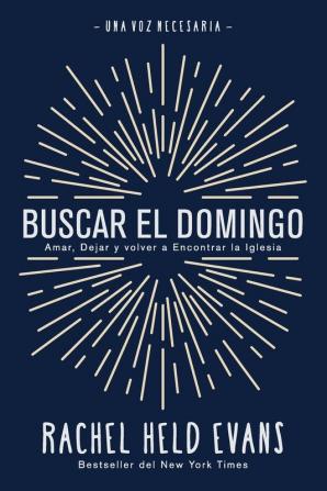 Buscar el Domingo: Amar Dejar y volver a Encontrar la Iglesia