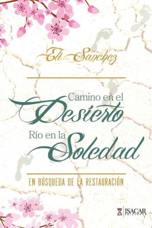 Camino en el Desierto Río en la Soledad: En Búsqueda de la Restauración