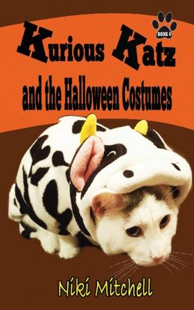 Kurious Katz and the Halloween Costumes: Large Print: 6 (A Kitty Adventure for Kid and Cat Lovers)