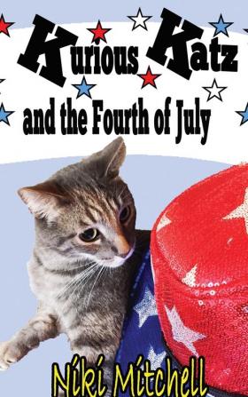 Kurious Katz and the Fourth of July: Large Print: 9 (A Kitty Adventure for Kid and Cat Lovers)