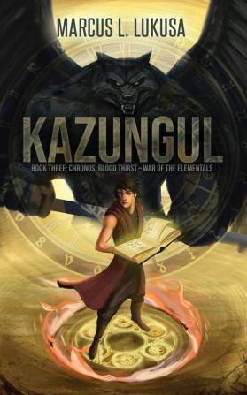 Kazungul: Book 3 Chronos Blood Thirst - War of The Elementals