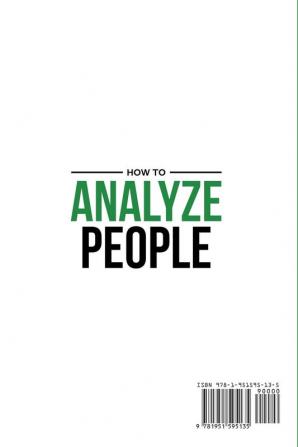 How to Analyze People: Handle your Relations Instantly Read People detect Body Language and Influence Anyone through the art of Manipulation Persuasion and NLP with the ultimate Psychology Guide