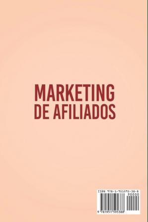 Marketing de Afiliados: Guía Final de 10000 por mes - Obtiene Ingresos Pasivos con Facebook e Instagram Ads YouTube Google Anuncios Online y Olvidate de los Problemas con Clientes