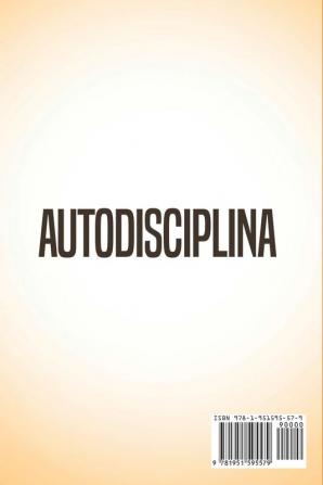 Autodisciplina: Supere la Procrastinación La Pereza y la Mala Gestión del Tiempo Desarrolle Rutinas Diarias y Alcance sus Objetivos con las ... Personal (Self-Discipline - Spanish Edition)