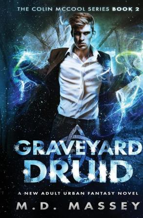 Graveyard Druid: A New Adult Urban Fantasy Novel: 2 (Colin McCool Paranormal Suspense)