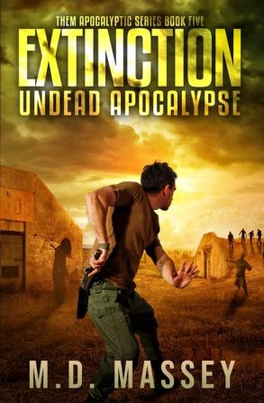 Extinction: Undead Apocalypse: 5 (Them Post-Apocalyptic)