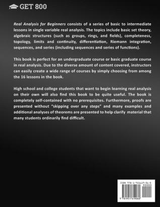 Real Analysis for Beginners: A Rigorous Introduction to Set Theory Functions Topology Limits Continuity Differentiation Riemann Integration Sequences and Series