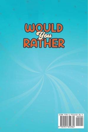 Would You Rather Game Book For Kids Ages 6-12: The Book of Silly Scenarios Challenging Choices and Hilarious Situations the Whole Family Will Love (Game Book Gift Ideas)