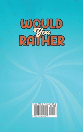 Would You Rather Game Book For Kids Ages 6-12: The Book of Silly Scenarios Challenging Choices and Hilarious Situations the Whole Family Will Love (Game Book Gift Ideas)