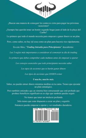 Trading Intradia Para Principiantes: La Guia Completa Para Convertirte En Un Trader Rentable Utilizando Estas Tecnicas Y Estrategias Comprobadas. ... Acciones Opciones Forex Futuros & Más