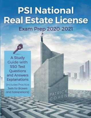 PSI National Real Estate License Exam Prep 2020-2021: A Study Guide with 550 Test Questions and Answers Explanations (Includes Practice Tests for Brokers and Salespersons)