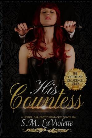 His Countess: 3 (Victorian Decadence)