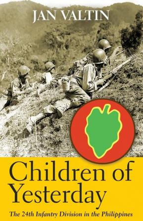 Children of Yesterday: The 24th Infantry Division in the Philippines