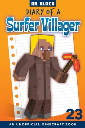 Diary of a Surfer Villager Book 23: an unofficial Minecraft book