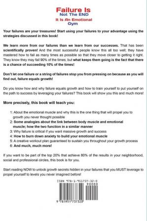 Failure Is Not The END It Is An Emotional Gym: Complete Workout Plan On How To Build Your Emotional Muscle And Burning Down Anxiety To Become Emotionally Stronger More Confident and Less Reactive
