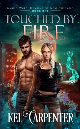 Touched by Fire: Magic Wars: 1 (Demons of New Chicago)