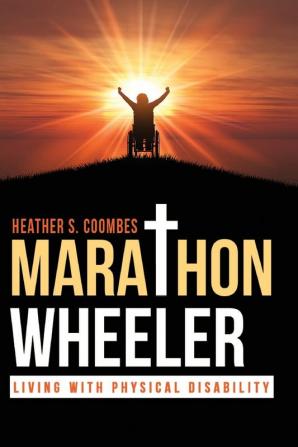 Marathon Wheeler: Living with Physical Disability