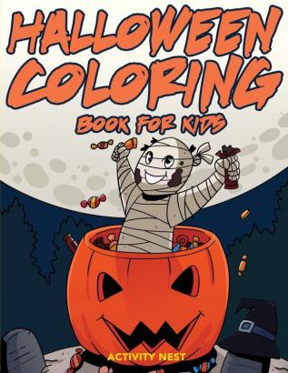 Halloween Coloring Book for Kids: Activities for Toddlers Preschoolers Boys & Girls Ages 3-8