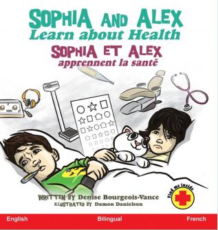 Sophia and Alex Learn about Health: Sophia et Alex apprennent la santé: 3 (Sophia and Alex / Sophia Et Alex)