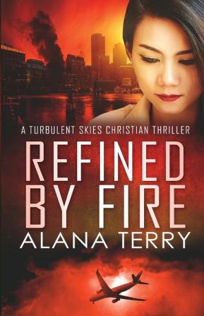 Refined by Fire - Large Print: 2 (A Turbulent Skies Christian Thriller Novella Serie)