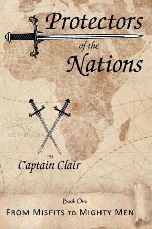 Protectors of the Nations: From Misfits to Mighty Men: 1