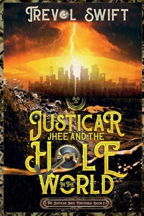 Justicar Jhee and the Hole in the World: 2 (The Justicar Jhee Mysteries)