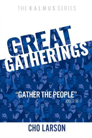 Great Gatherings: Gather the People (Joel 2:16) (The Kalmus)