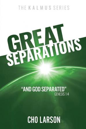 Great Separations: And God Separated (Genesis 1:4) (The Kalmus)