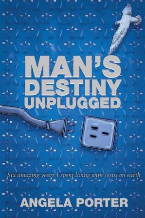 Man's Destiny Unplugged