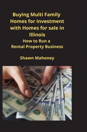 Buying Multi Family Homes for Investment with Homes for sale in Illinois: How to Run a Rental Property Business