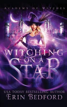 Witching On A Star: 1 (Academy of Witches)