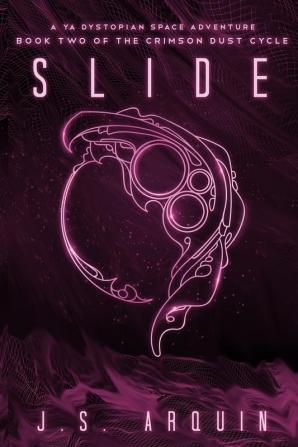 Slide: A YA Dystopian Space Adventure (Book Two of The Crimson Dust Cycle): 2