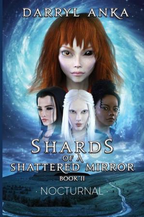 Shards of a Shattered Mirror Book II: Nocturnal - Shards of a: 2