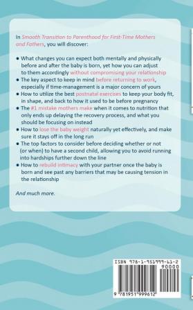 Smooth Transition to Parenthood for First Time Mothers and Fathers: How to Adapt and Embrace your New Life as a Parent without Stress and Worries