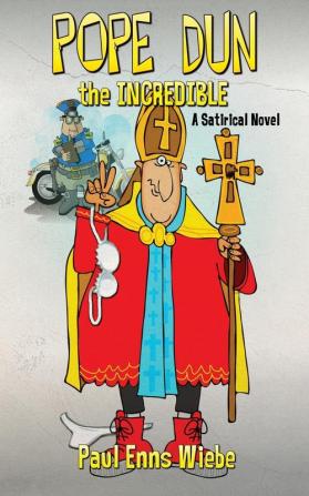 Pope Dun the Incredible: A Satirical Novel