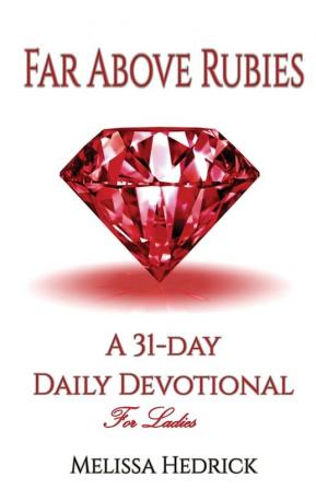 Far Above Rubies: A 31-Day Daily Devotional for Ladies