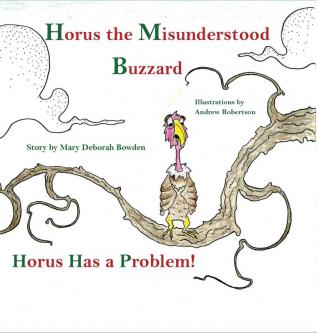 Horus The Misunderstood Buzzard and Friends: Horus Has a Problem.